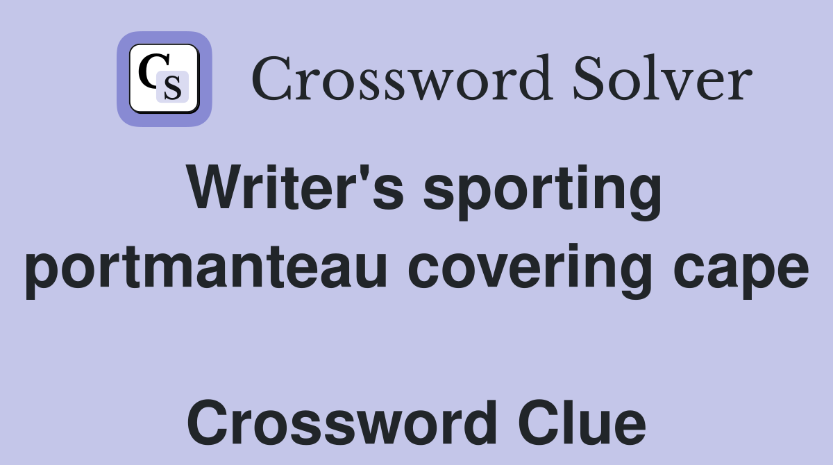 Writer's sporting portmanteau covering cape  Crossword Clue