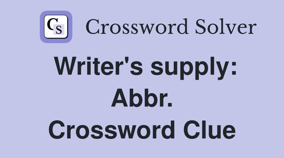 Writer's supply: Abbr. Crossword Clue