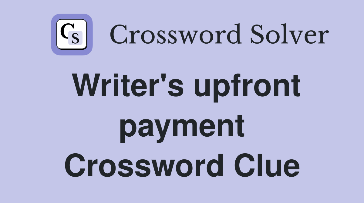 Writer's upfront payment Crossword Clue