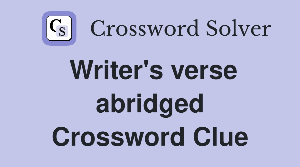 Writer's verse abridged Crossword Clue