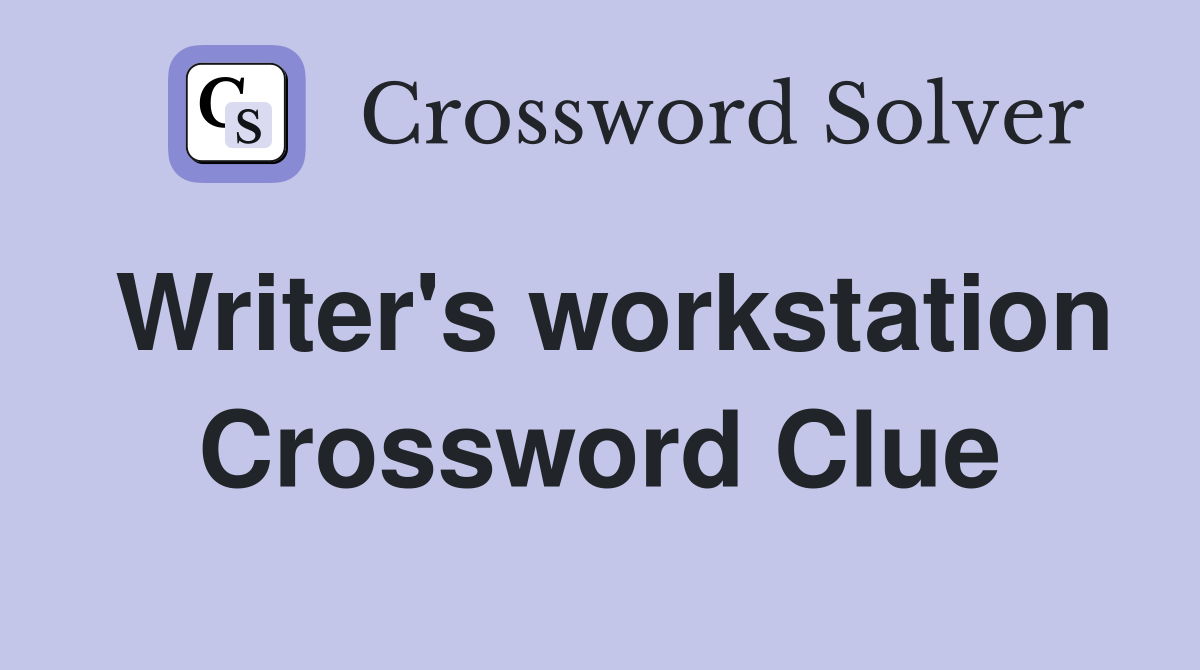 Writer's workstation Crossword Clue