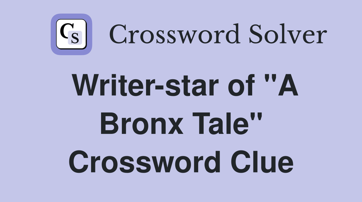 Writer-star of "A Bronx Tale" Crossword Clue