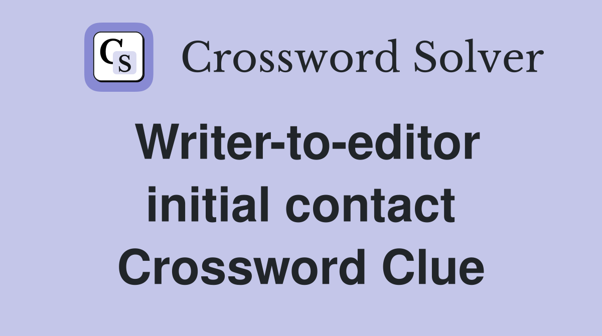 Writer-to-editor initial contact Crossword Clue