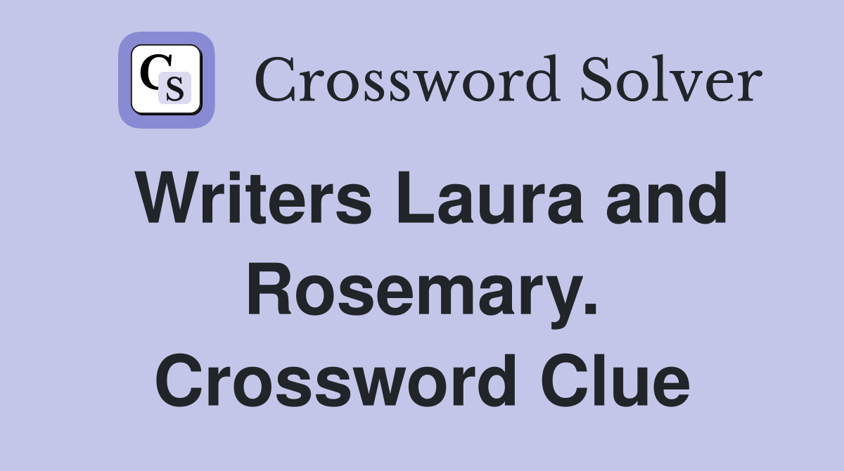 Writers Laura and Rosemary. Crossword Clue