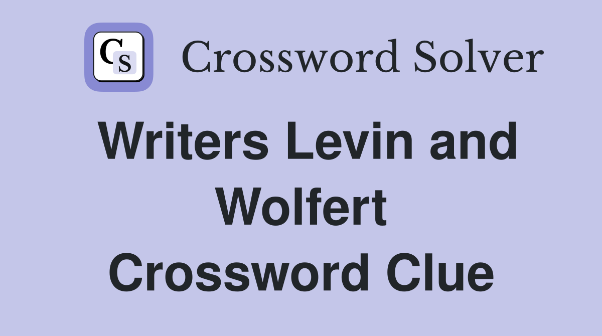 Writers Levin and Wolfert Crossword Clue