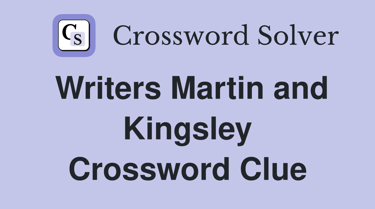 Writers Martin and Kingsley Crossword Clue