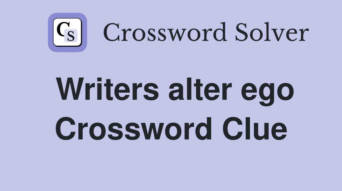 Writers alter ego Crossword Clue