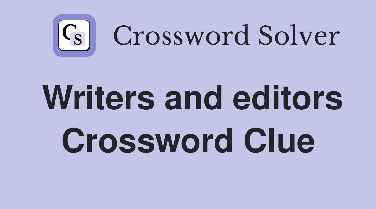 Writers and editors Crossword Clue