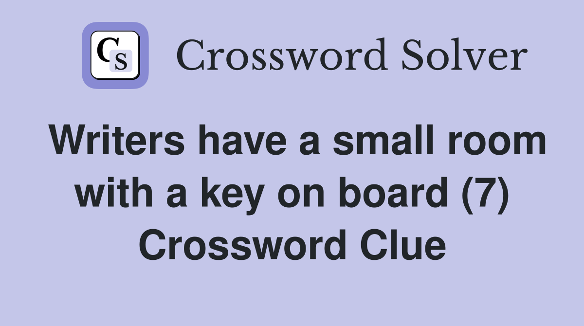 Writers have a small room with a key on board (7) Crossword Clue
