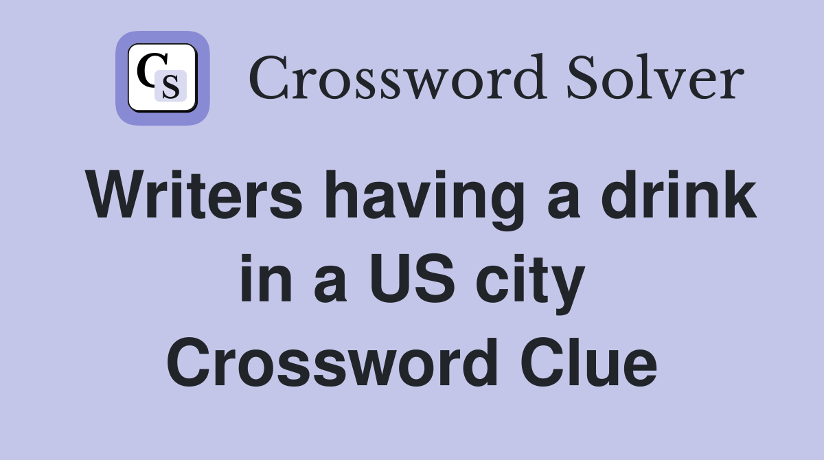 Writers having a drink in a US city Crossword Clue