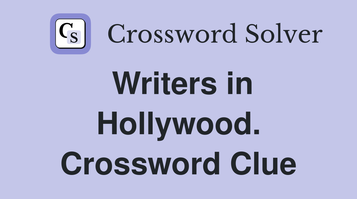 Writers in Hollywood. Crossword Clue