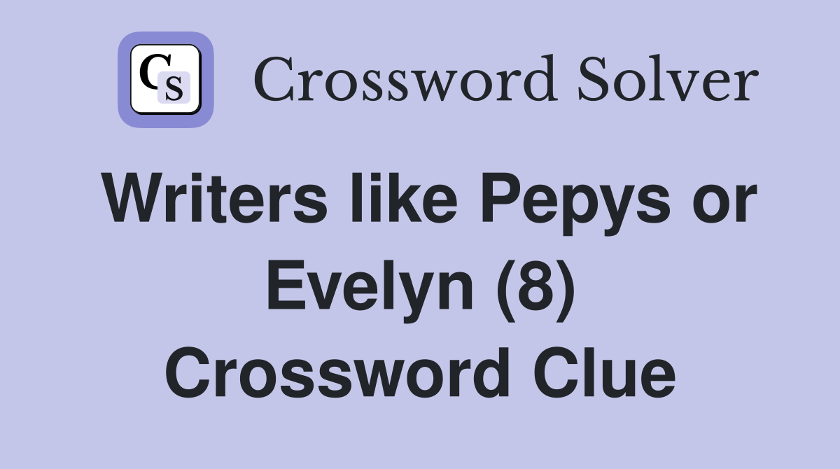 Writers like Pepys or Evelyn (8) Crossword Clue