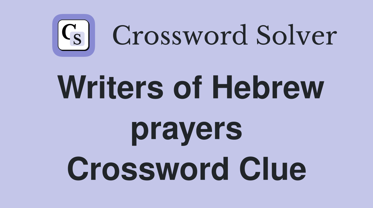 Writers of Hebrew prayers Crossword Clue