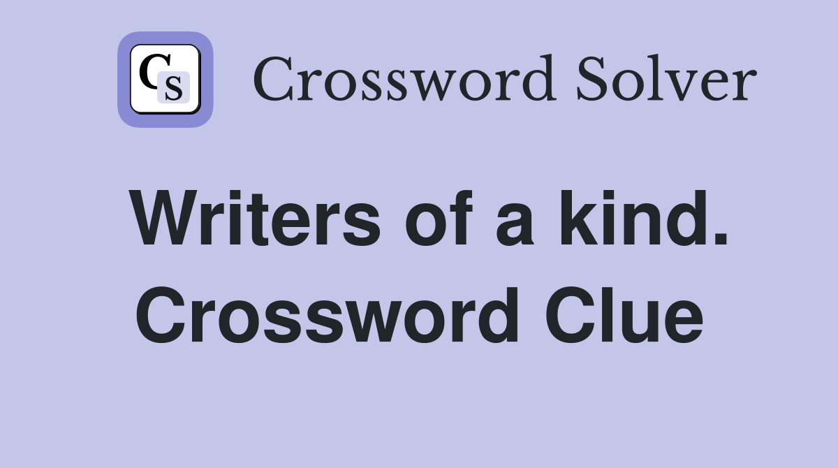 Writers of a kind. Crossword Clue