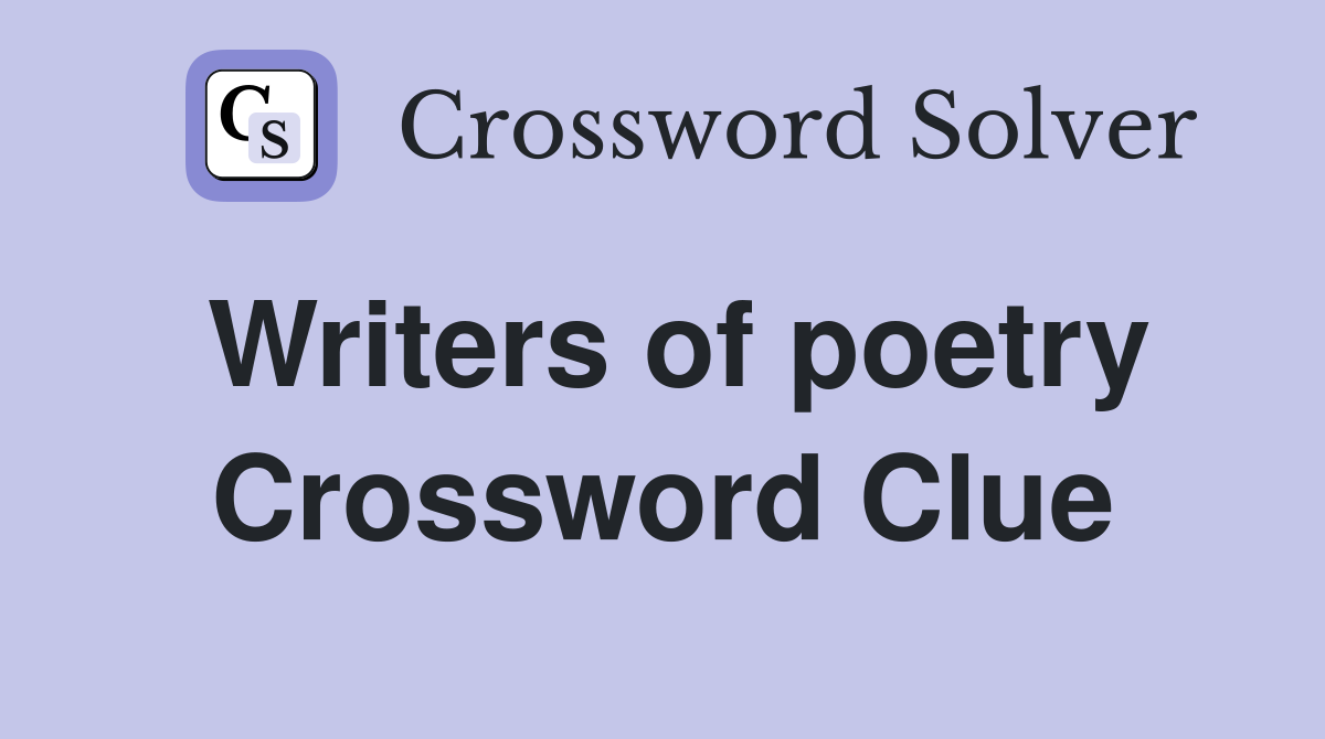 Writers of poetry Crossword Clue