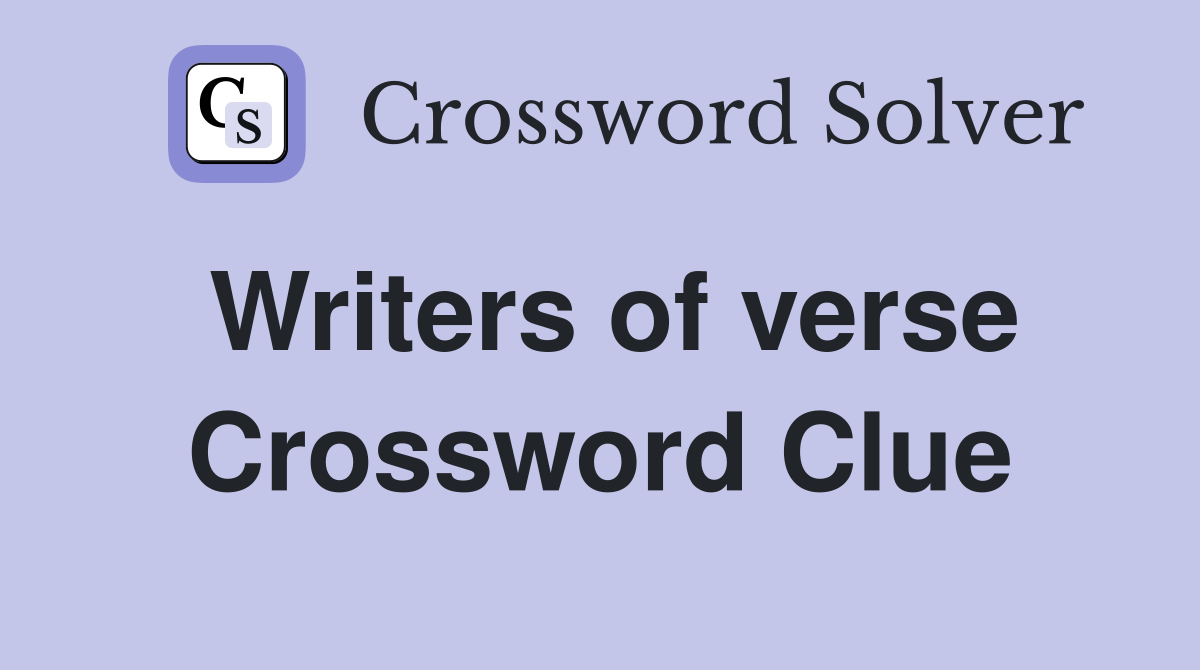 Writers of verse Crossword Clue