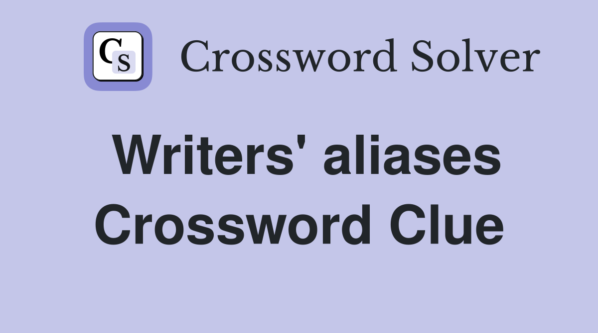 Writers' aliases Crossword Clue