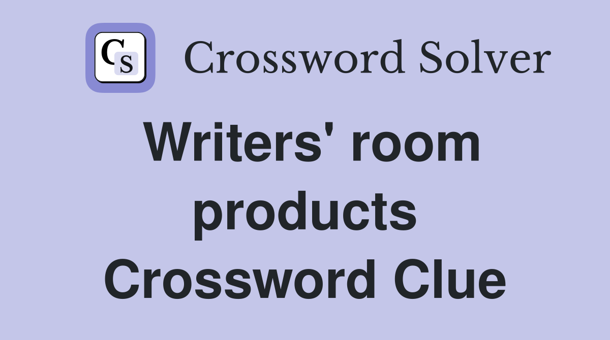 Writers' room products Crossword Clue
