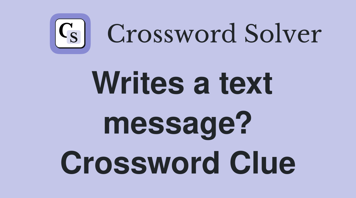 Writes a text message? Crossword Clue