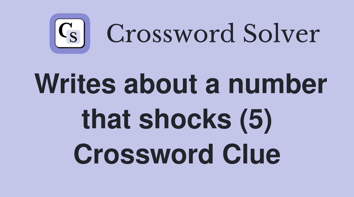 Writes about a number that shocks (5) Crossword Clue