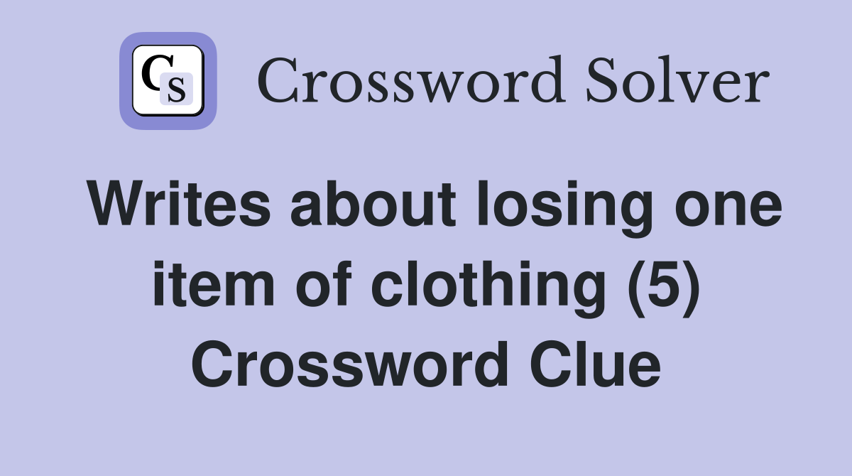 Writes about losing one item of clothing (5) Crossword Clue