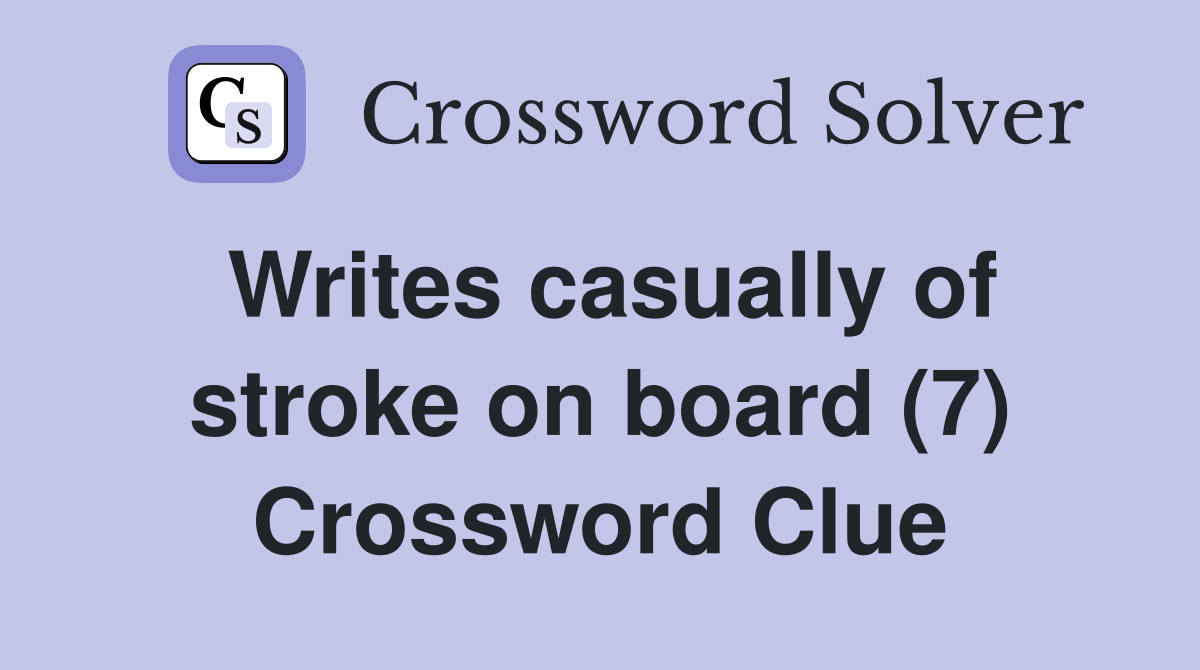 Writes casually of stroke on board (7) Crossword Clue
