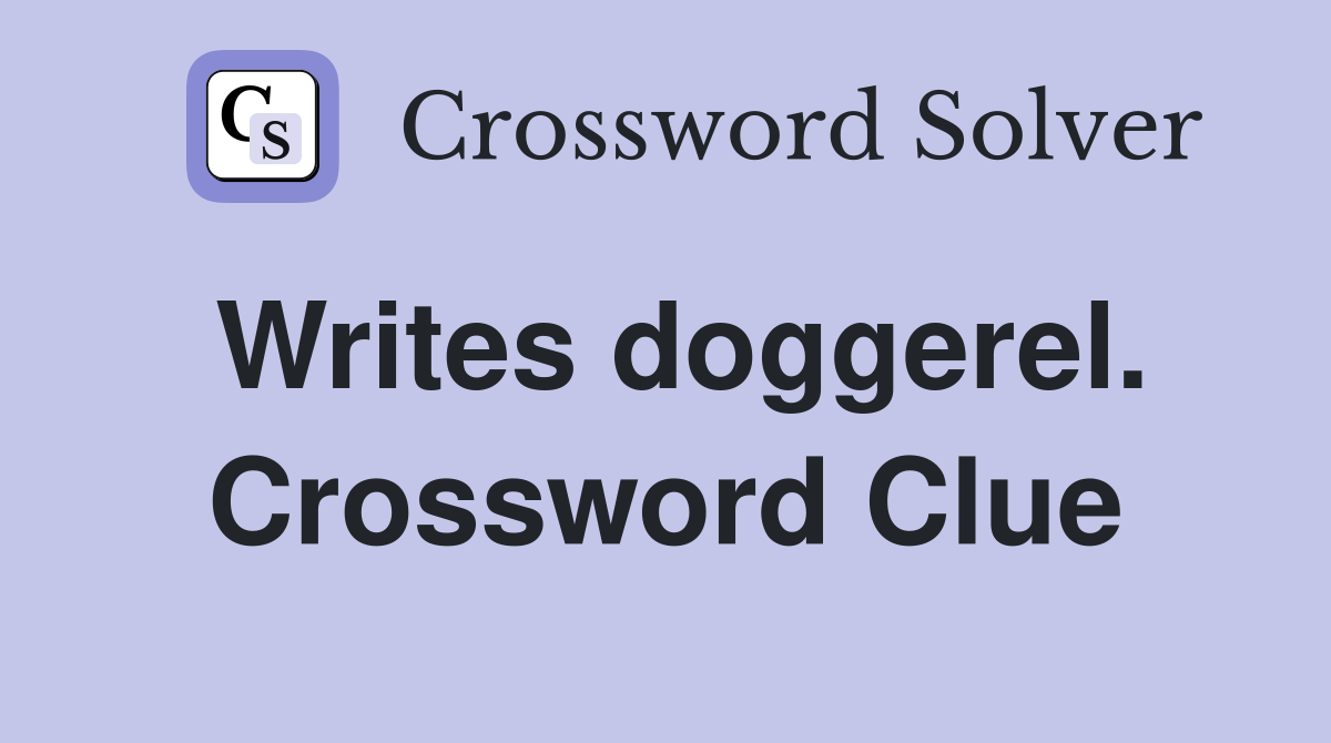 Writes doggerel. Crossword Clue