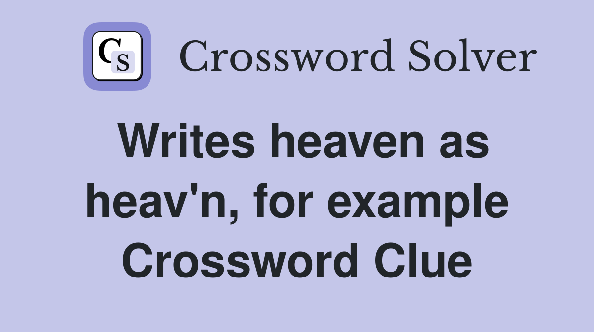 Writes heaven as heav'n, for example Crossword Clue