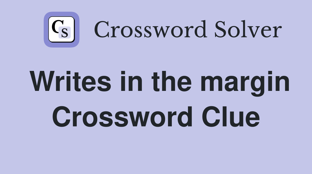Writes in the margin Crossword Clue