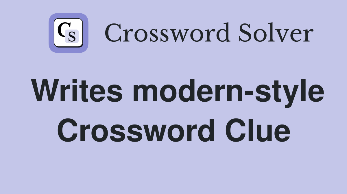 Writes modern-style Crossword Clue