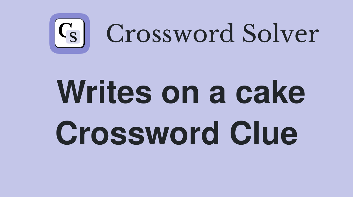 Writes on a cake Crossword Clue