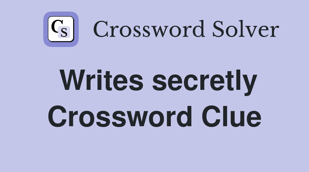 Writes secretly Crossword Clue