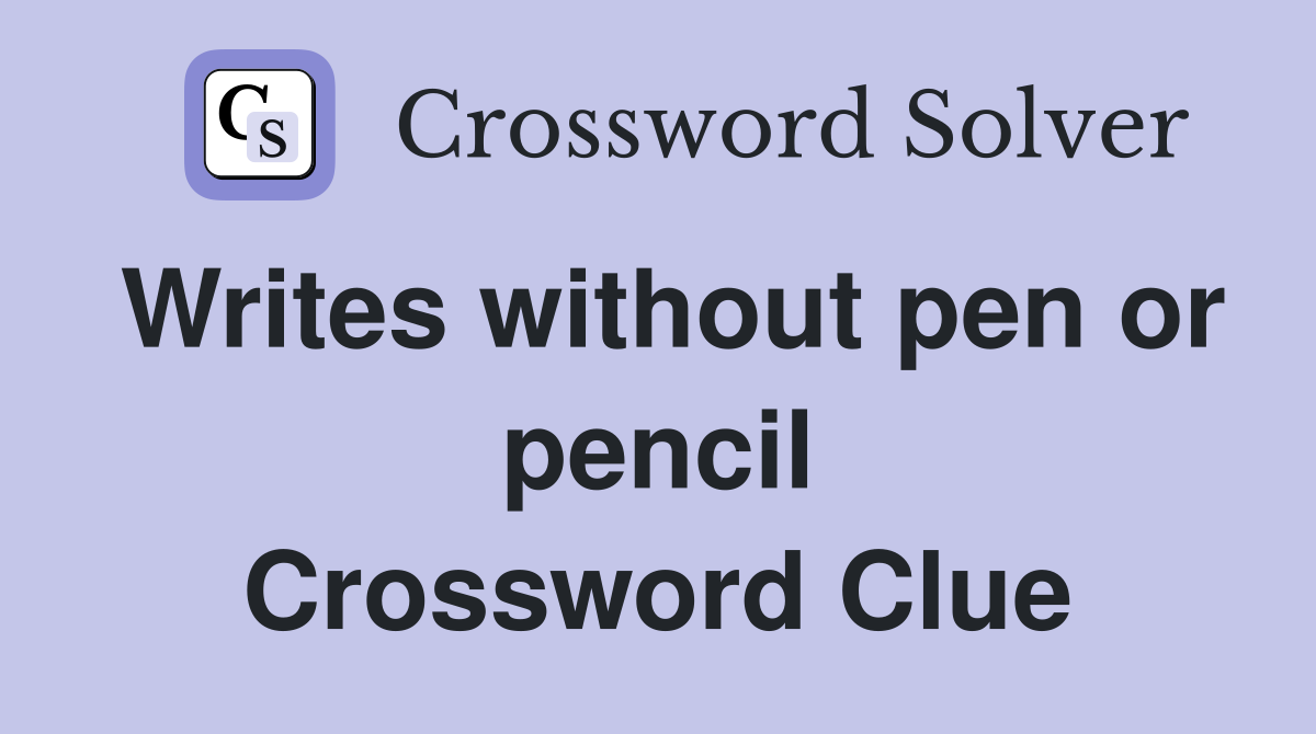 Writes without pen or pencil Crossword Clue