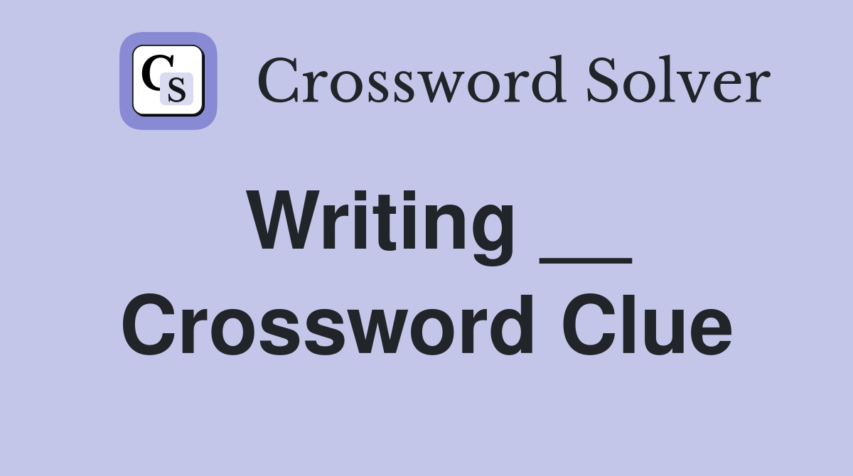 Writing __ Crossword Clue