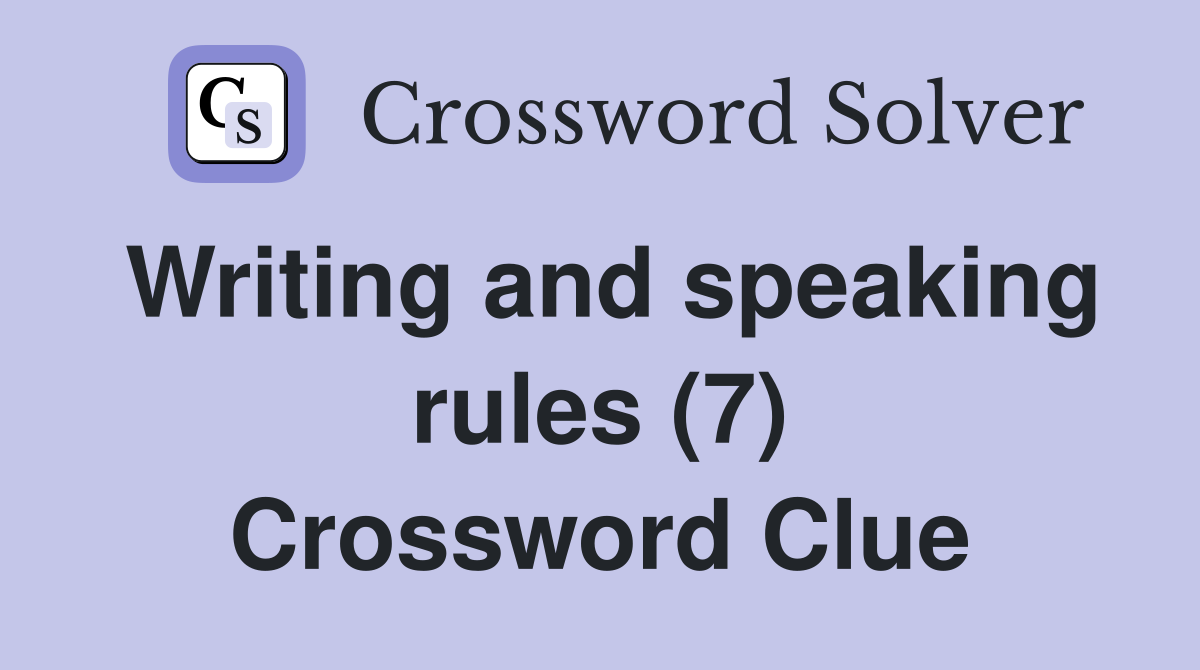 Writing and speaking rules (7) Crossword Clue