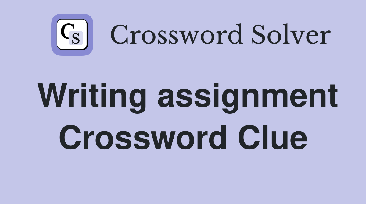 Writing assignment Crossword Clue