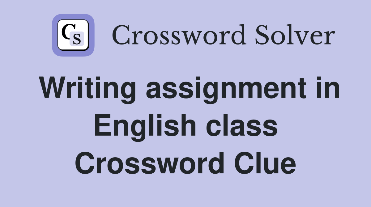 Writing assignment in English class Crossword Clue