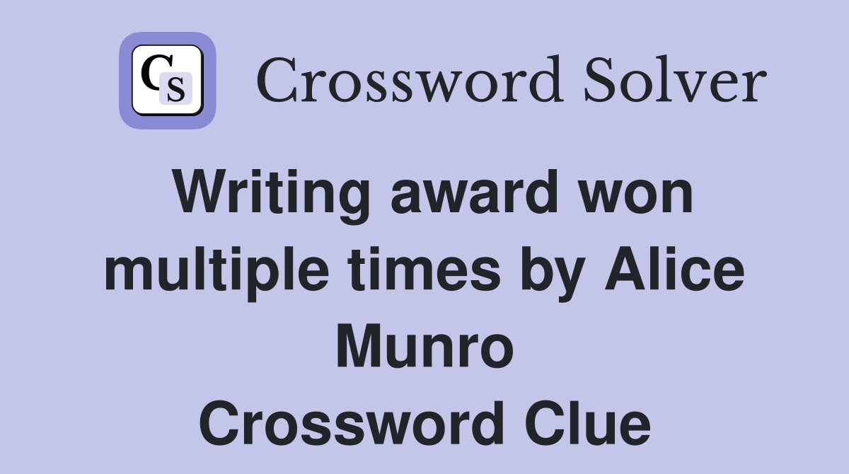 Writing award won multiple times by Alice Munro Crossword Clue