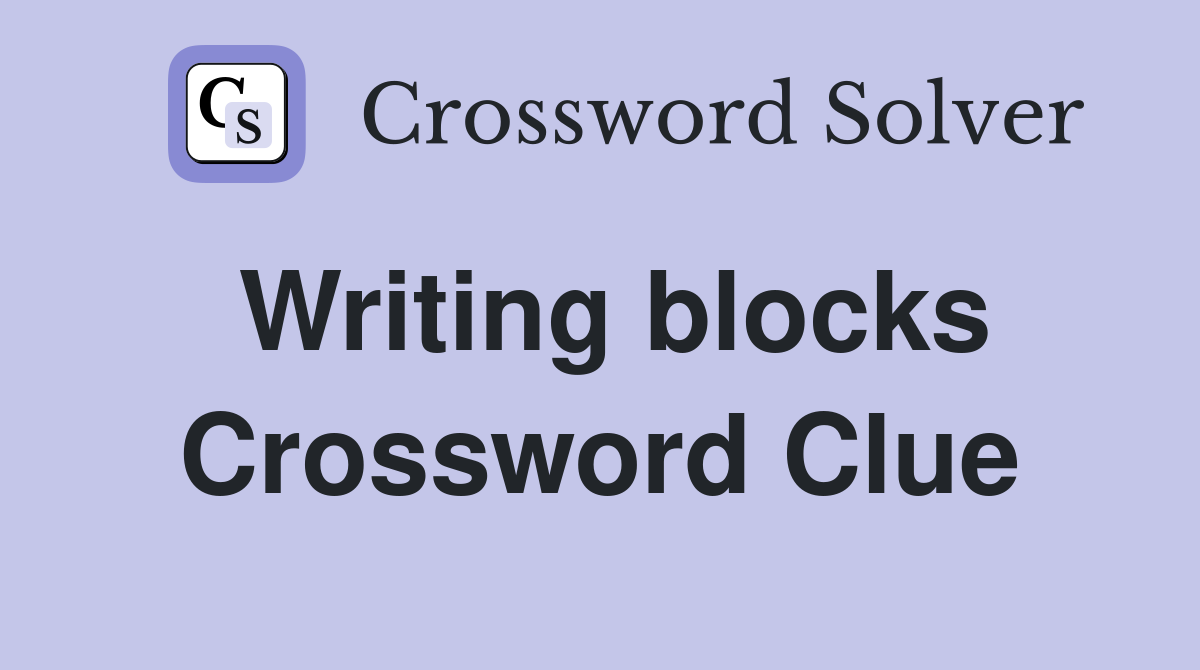 Writing blocks Crossword Clue