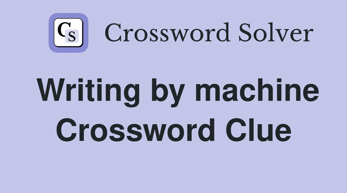 Writing by machine Crossword Clue
