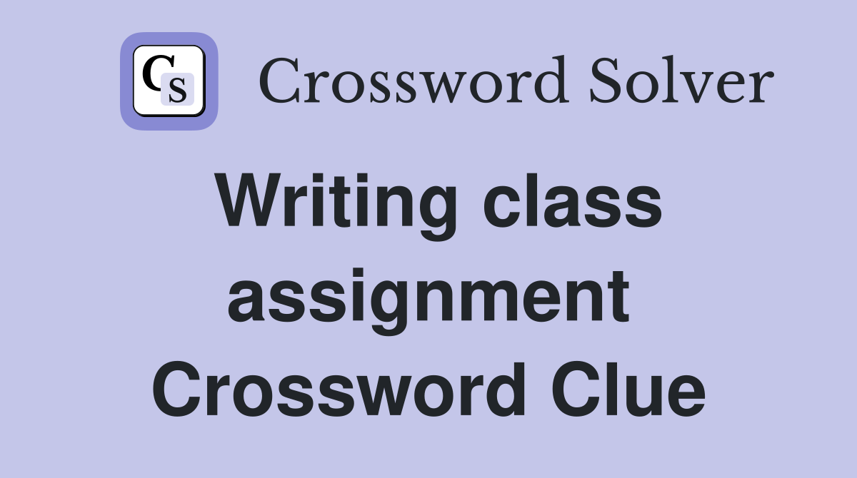 Writing class assignment Crossword Clue