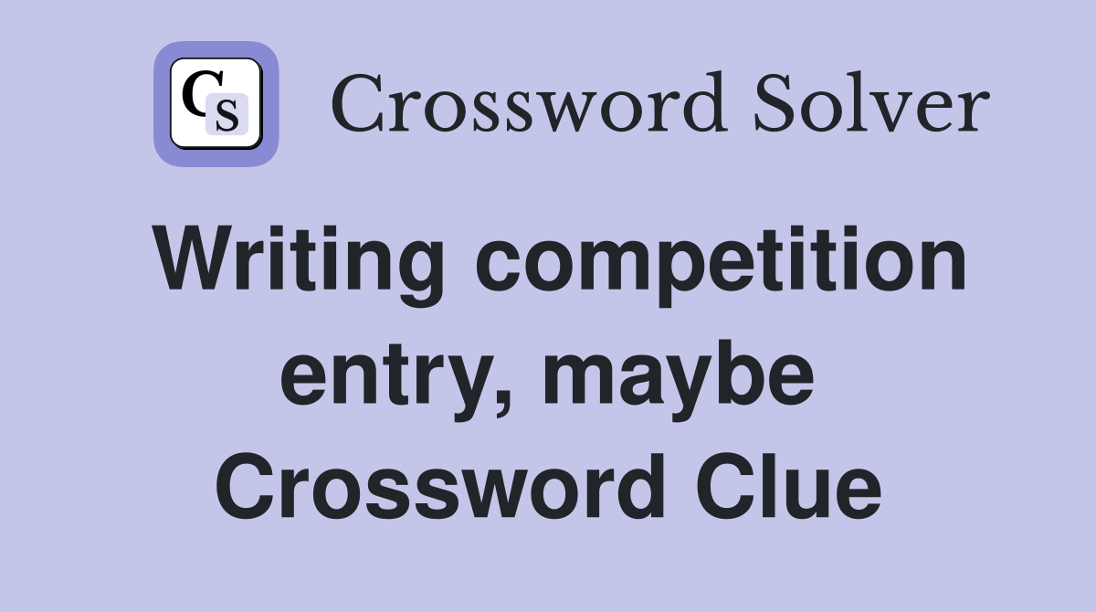 Writing competition entry, maybe Crossword Clue