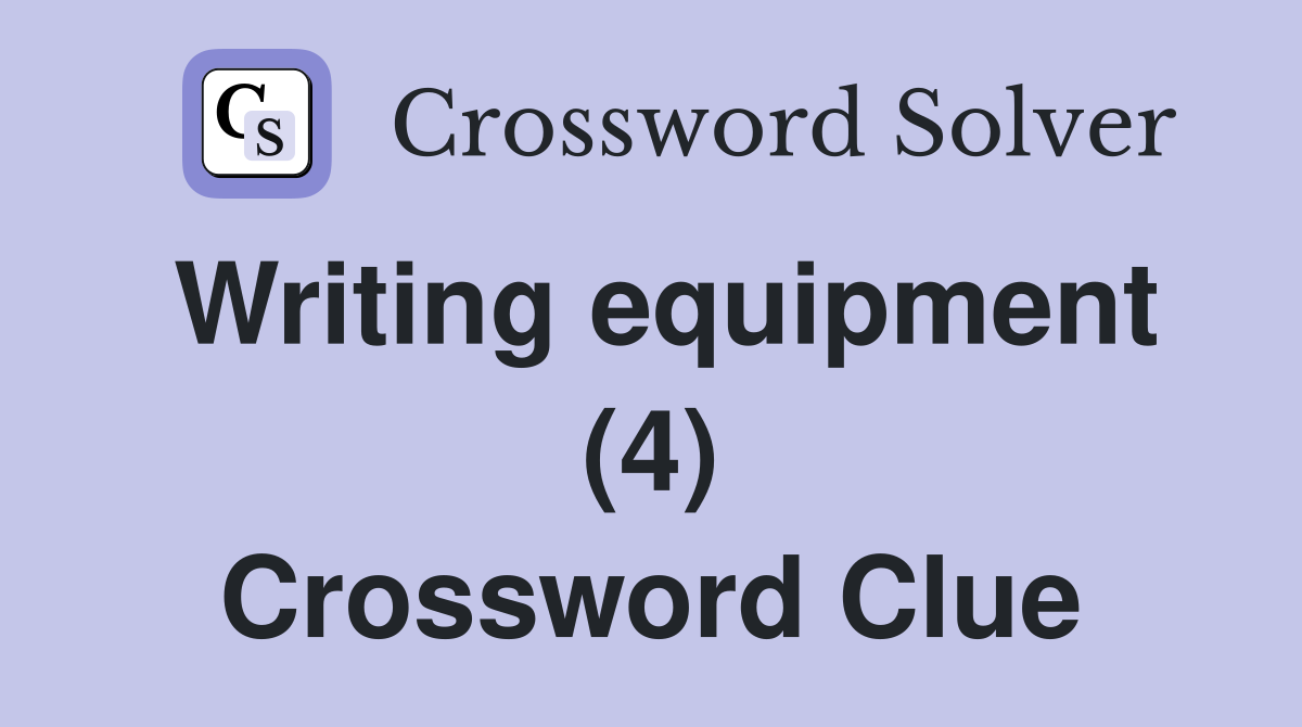 Writing equipment (4) Crossword Clue