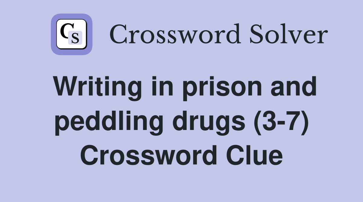 Writing in prison and peddling drugs (3-7) Crossword Clue