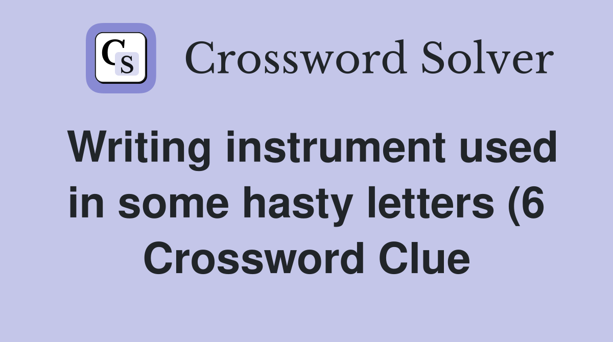 Writing instrument used in some hasty letters (6) Crossword Clue Writing instrument used in some hasty letters (6) Crossword Clue