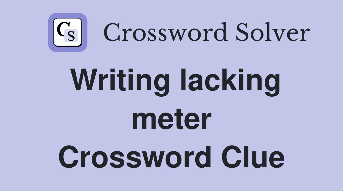 Writing lacking meter Crossword Clue