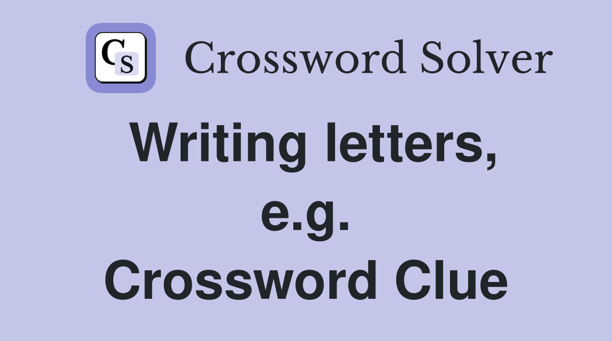 Writing letters, e.g. Crossword Clue