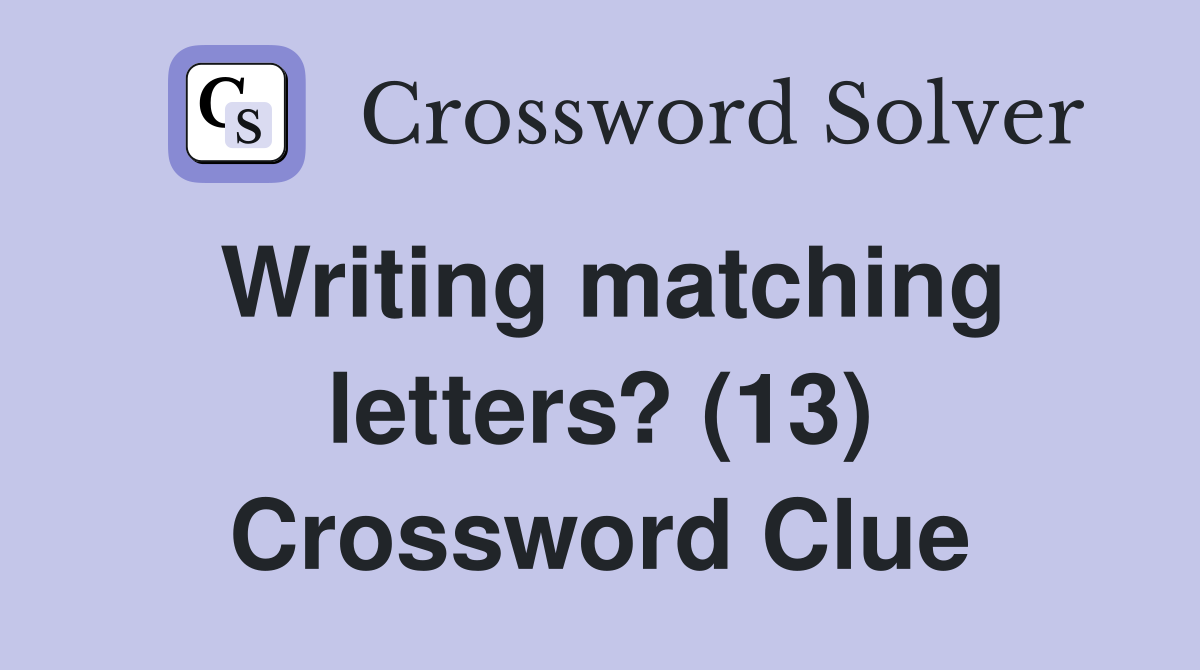 Writing matching letters? (13) Crossword Clue