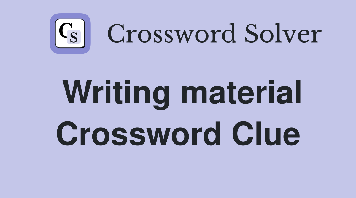 Writing material Crossword Clue