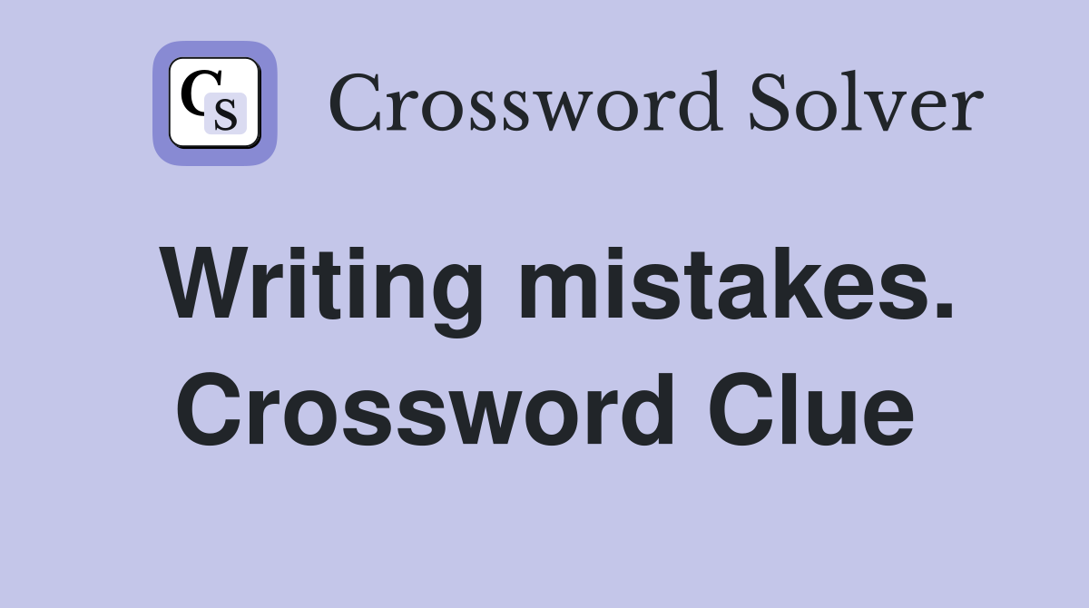 Writing mistakes. Crossword Clue
